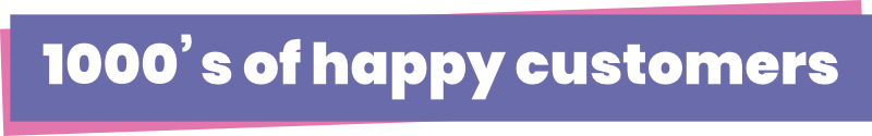 1000’s of happy customers